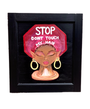 Load image into Gallery viewer, &quot;Stop Don&#39;t Touch My Hair&quot; Original Acrylic Painting