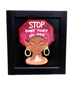 "Stop Don't Touch My Hair" Original Acrylic Painting