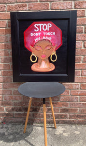 "Stop Don't Touch My Hair" Original Acrylic Painting